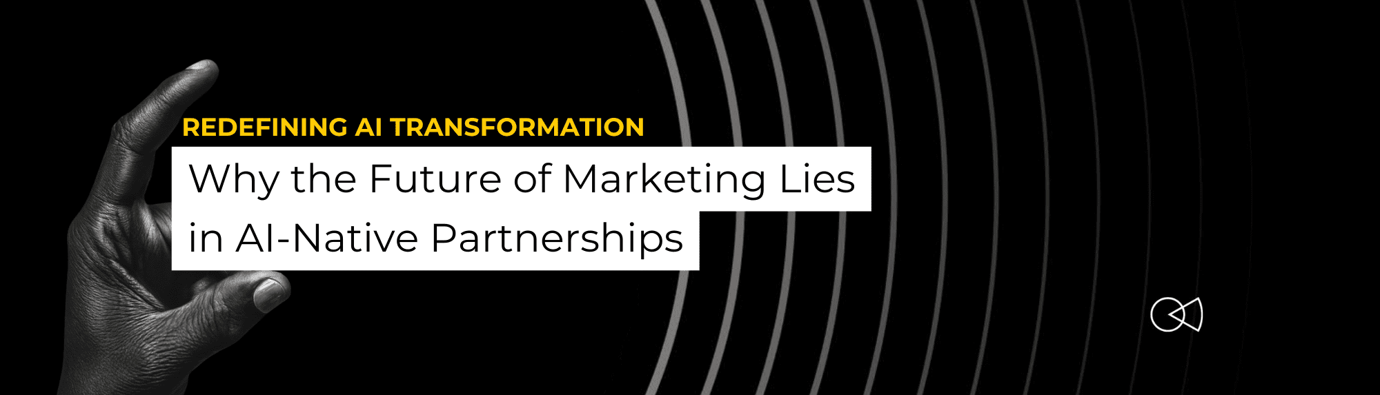 Redefining AI Transformation: Why the Future of Marketing Lies in AI-Native Partnerships