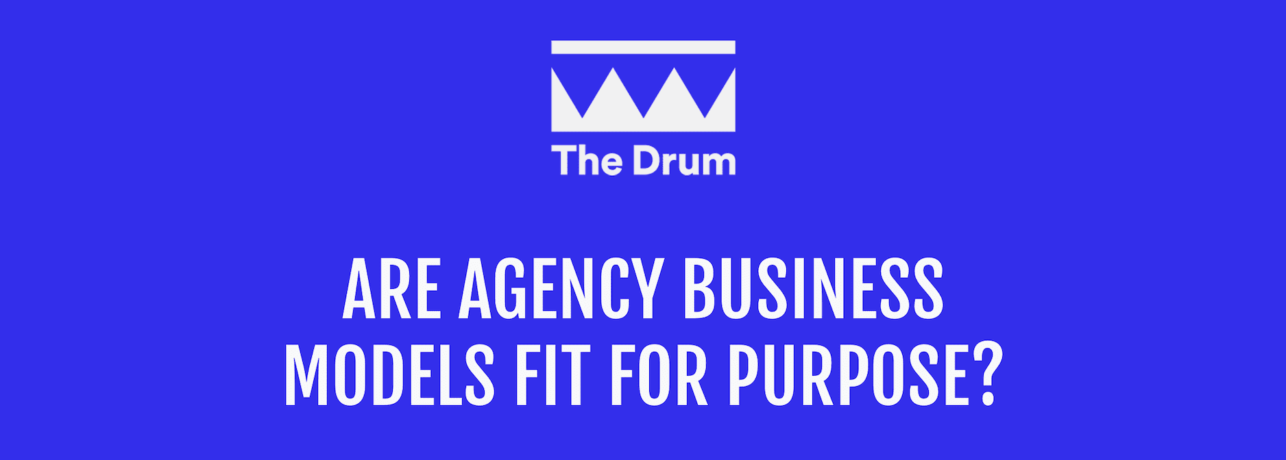 The Drum Network was joined by Chris Woodward, Group MD of OLIVER UK, and others to discuss whether traditional agency models are still fit for purpose